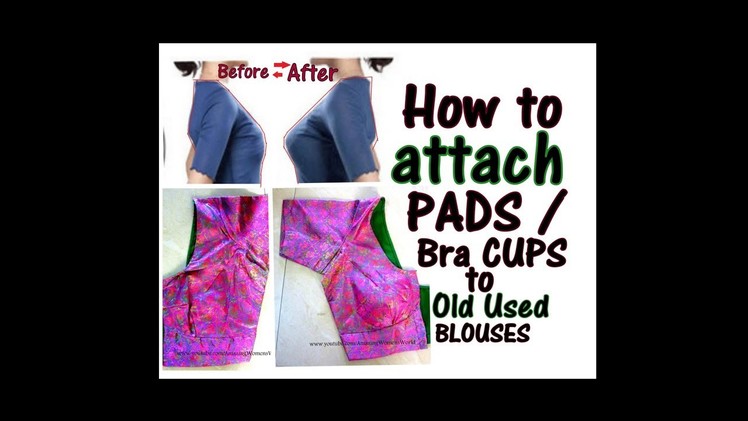 How to attach Pads.Bra CUPS to Convert Old UNUSED blouse to New.ALTERATION DIY
