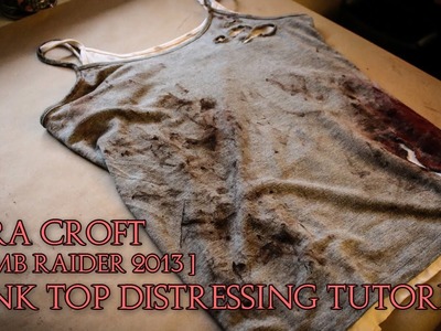 Lara Croft | Tomb Raider 2013 | Tank Top Distressing Cosplay Tutorial