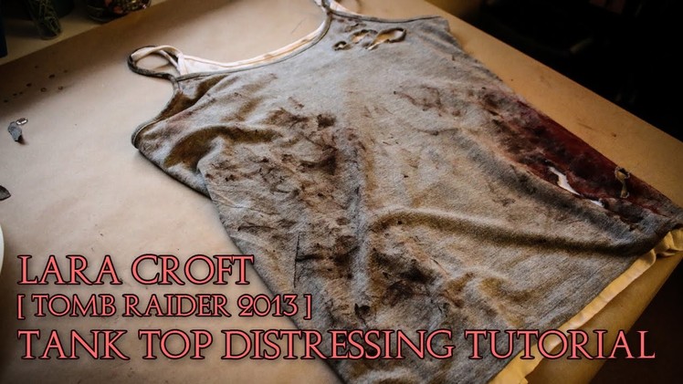Lara Croft | Tomb Raider 2013 | Tank Top Distressing Cosplay Tutorial