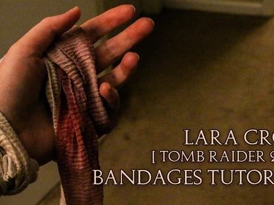 Lara Croft | Tomb Raider 2013 | Bandages Tutorial