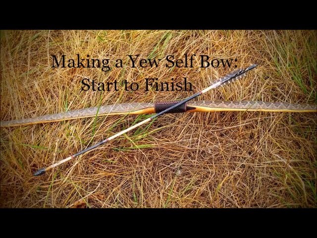 Making a Yew Selfbow: Start to Finish