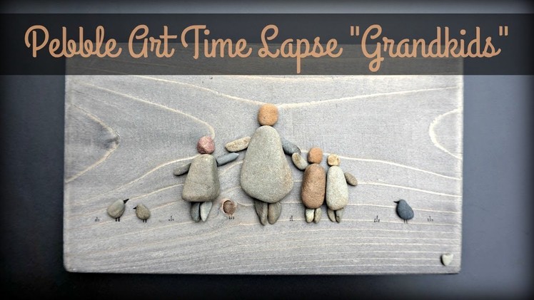 Pebble Art Time Lapse "Grandkids"