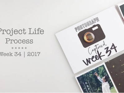 Project Life Process 2017 | Week 34