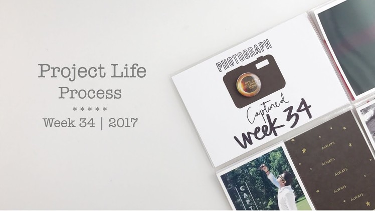 Project Life Process 2017 | Week 34