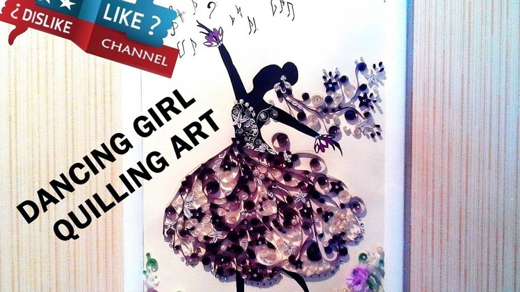 Dancing Girl Quilling Art - Like or Dislike?