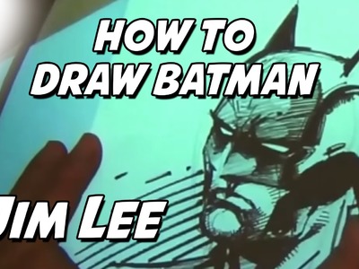 Jim Lee - How To Draw Batman