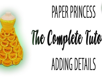 PART 4 - Details & Decoration - Paper Quilled Princess Doll Tutorial