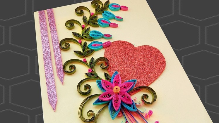 Quilling card | How to make Beautiful Flower with Heart Design Greeting Card