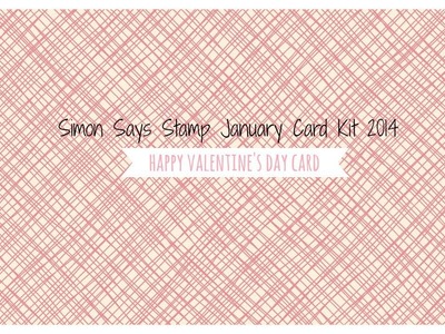 Simon Says Stamp January 2014 Card Kit - Happy Valentine's Day