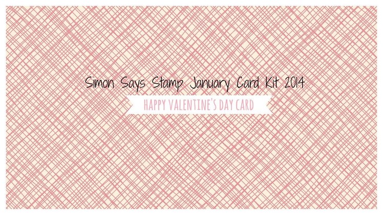 Simon Says Stamp January 2014 Card Kit - Happy Valentine's Day