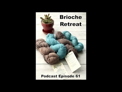 Brioche Knitting Retreat Podcast