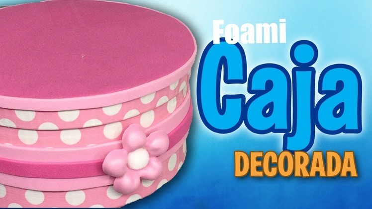 Como decorar caja con foami y cinta - How to decorate box with foam and duck tape