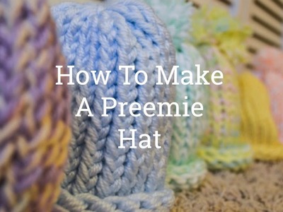 Hats For Preemies | How To Make A Preemie Hat
