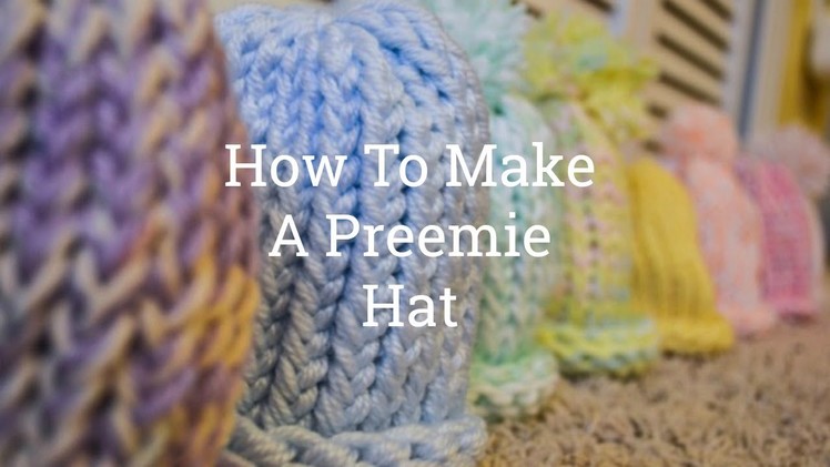 Hats For Preemies | How To Make A Preemie Hat