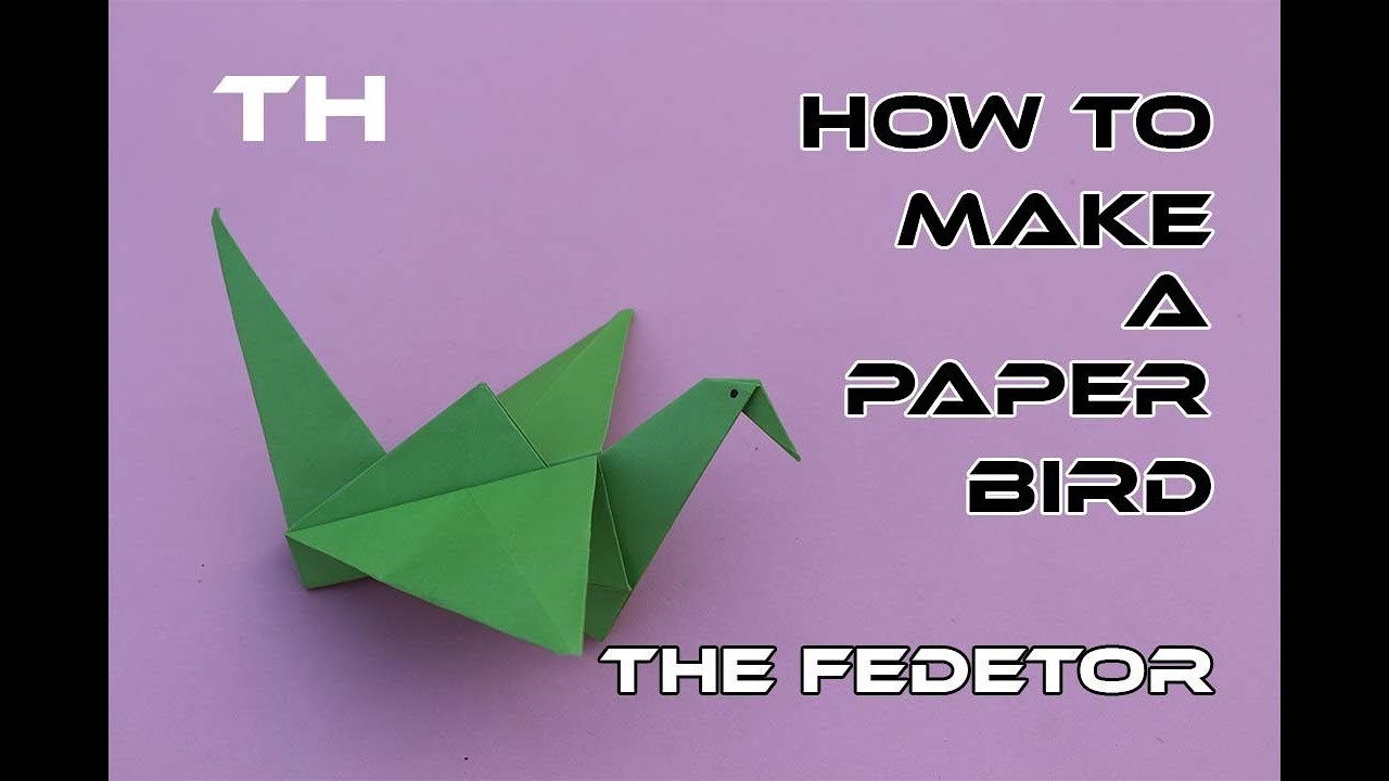 How To Make a Paper Bird, Origami Bird, The Fedetor