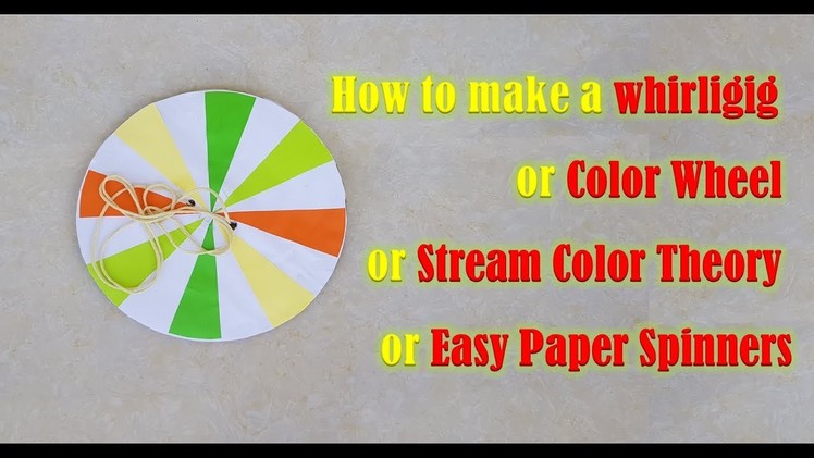 How to make a whirligig or Color Wheel or Stream Color Theory or Easy Paper Spinners