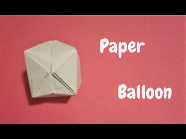 How To Make The Paper Balloon, Water Bomb, Origami Step by Step Tutorial