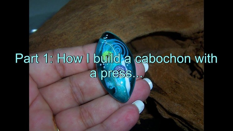 How to use the "Cabochon Presses" (Part 1: Build a cabochon)