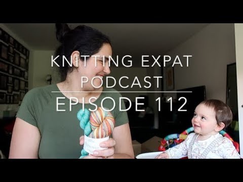 Knitting Expat - Episode 112 - A Squealing Baby!