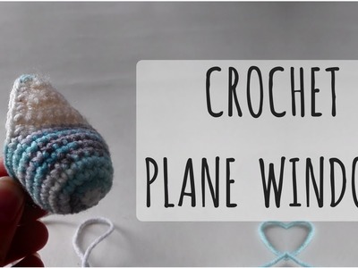 Plane window | amigurumi crochet tutorial