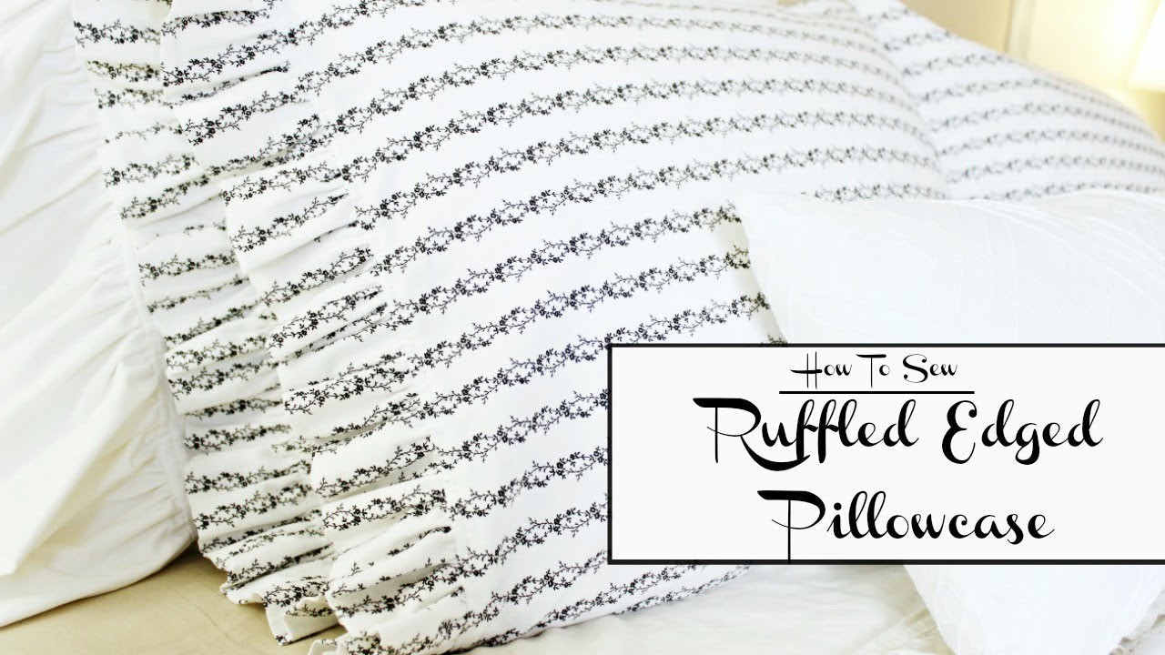 Ruffled Edged Pillowcase | How To Sew