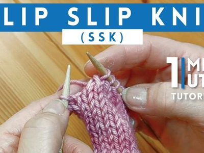 SLIP SLIP KNIT (SSK) - Quick 1 Minute Knitting Tutorial