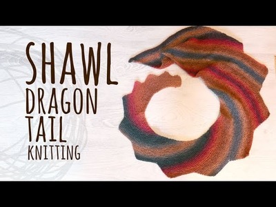 Tutorial Knitting Dragon Tail Shawl