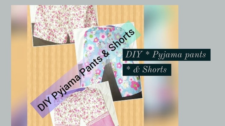 DIY Pyjama Pants and Shorts