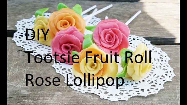 DIY Tootsie Fruit Roll Rose Lollipop