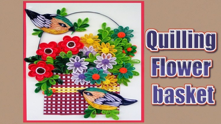 How To Make Beautiful Quilling Flower Basket With Birds | Paper Quilling Art | Home Made Decors