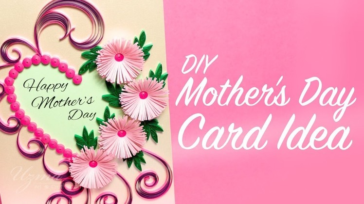 How to Make Greeting Card for Mother's Day | Quilling Project