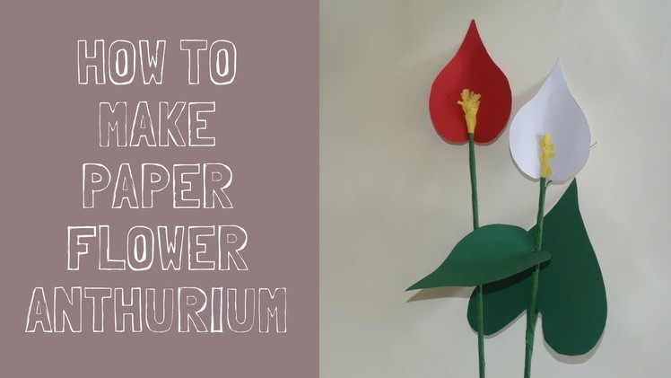 How to make Paper flower Anthurium