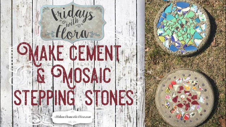 Make DIY Concrete Mosaic Stepping Stones for the Garden, Ep 37 Fridays w.Flora