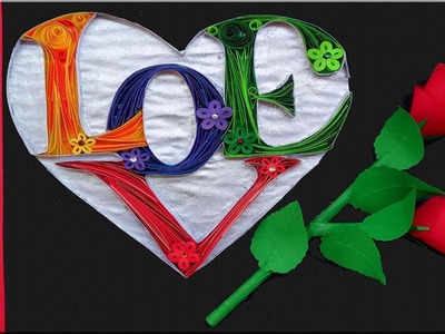 Paper Art | Heart Shaped  L.O.V.E. Quilling Greeting Card | Paper Quilling Art