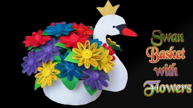 Paper Art | Swan Basket with Quilling Flowers | Paper Quilling Art
