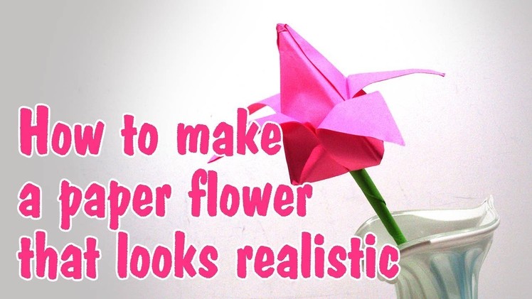 How to make a paper flower that looks realistic to decorate your home