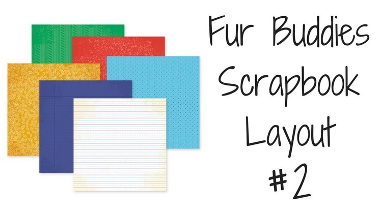 How To Make A Pet Scrapbook Layout Using Fur Buddies Paper & Stickers! (Part #2)