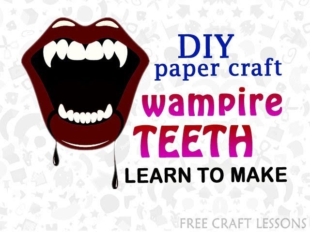 How to make Vampire Teeth scary halloween prop | easy DIY paper craft | Free Craft Lessons