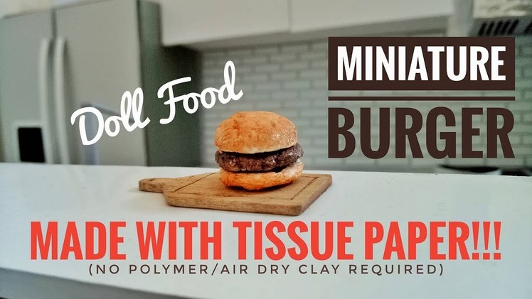 Miniature Burger | Doll Food | Made with Tissue Paper | No Polymer Clay | Barbie Food | DIY