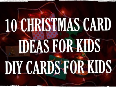 10 Christmas Cards for Kids | DIY Easy Kids Christmas Card Ideas