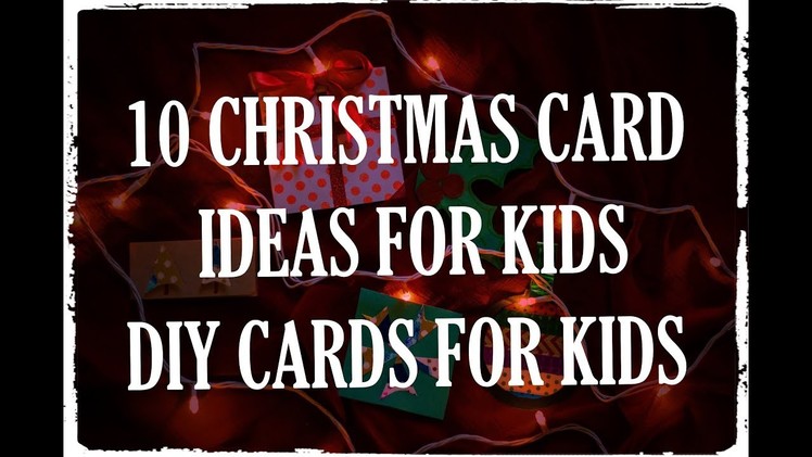 10 Christmas Cards for Kids | DIY Easy Kids Christmas Card Ideas