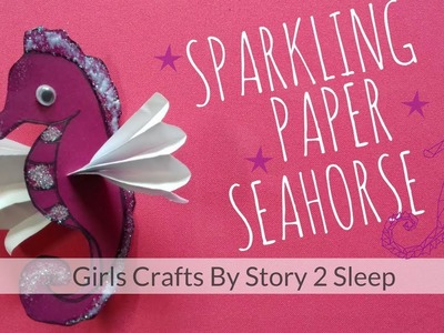 Arts and Crafts for Kids! Sparkling Paper Seahorse by Story 2 Sleep