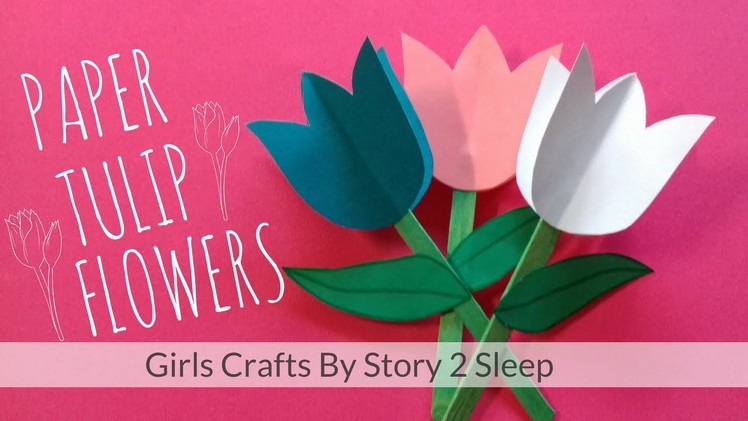 Arts and Crafts for Kids! Paper Tulip Flowers by Story 2 Sleep