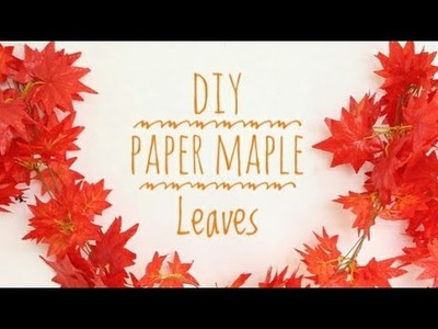 DIY Paper maples leaves