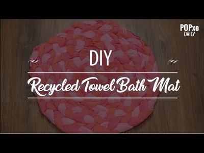 DIY Recycled Towel Bath Mat - POPxo