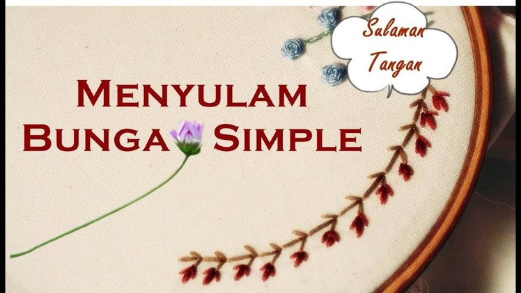 Embroidery for beginners: Simple Flower | Jom Belajar Menyulam(Bahagian 4)