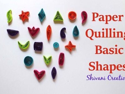 Introduction to Paper Quilling Part Two. Paper Quilling Basic Shapes
