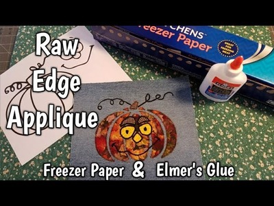 Raw Edge Applique using Freezer Paper & Elmer's Glue - Making Mr. Pumpkin