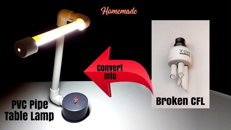 Convert Broken CFL into PVC Pipe Table Lamp - Homemade | DIY