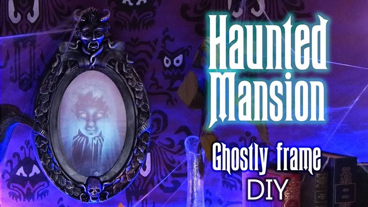 Disney DIY -  HAUNTED MANSION. PHANTOM MANOR , ghostly frame